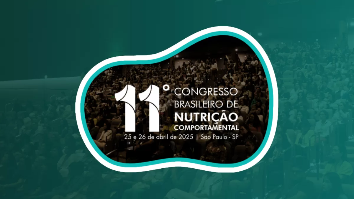 11º Congresso Brasileiro de Nutrição Comportamental: Não fique de fora! 